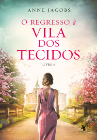 Anne Jacobs — O regresso à Vila dos Tecidos