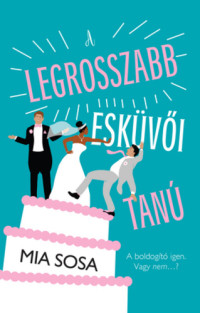 Mia Sosa — A legrosszabb esküvői tanú