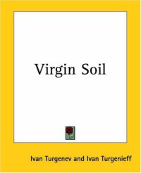 Ivan Turgenev [Turgenev, Ivan] — Virgin Soil