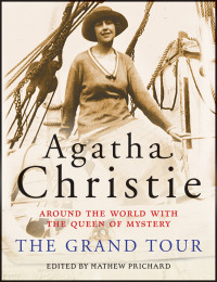 Agatha Christie, Mathew Prichard — The Grand Tour: Around the World with the Queen of Mystery