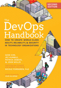 Gene Kim, Jez Humble, Patrick Debois, John Willis — The DevOps Handbook: How to Create World-Class Agility, Reliability, & Security in Technology Organizations