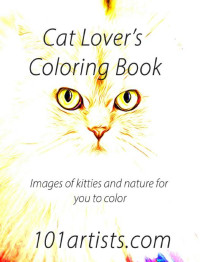 Release Your Inner Artist (Adult [Artist, Release Your Inner] — Cat Lovers Adult Coloring Book: Images of Kitties and Nature for You to Color: Cats and Nature - Release Your Inner Artist (Adult Coloring Books - Release Your Inner Artist!)