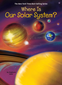 Stephanie Sabol & Who HQ — Where Is Our Solar System?