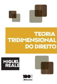 Miguel Reale — Teoria Tridimensional do Direito
