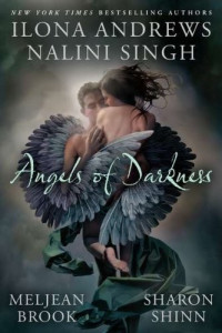 Nalini Singh & Ilona Andrews & Meljean Brook & Sharon Shinn — Angels of Darkness (The Guardians Series)