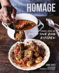 Chris Scott, Sarah Zorn — Homage : Recipes + Stories from an Amish Soul Food Kitchen