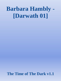 The Time of The Dark v1.1 — Barbara Hambly - [Darwath 01]