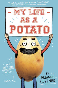Arianne Costner [Costner, Arianne] — My Life as a Potato