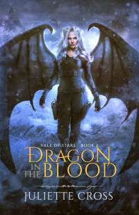 Juliette Cross [Cross, Juliette] — Dragon in the Blood