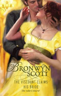 Bronwyn Scott [Scott, Bronwyn] — The Viscount Claims His Bride