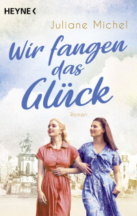 Juliane Michel — Wir fangen das Glück