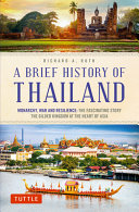 Richard A. Ruth — A Brief History of Thailand: Monarchy, War and Resilience: The Fascinating Story of the Gilded Kingdom at the Heart of Asia