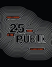 Paula Scher — Paula Scher: Twenty-Five [25] Years at the Public: A Love Story