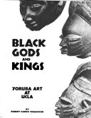 Thompson, Robert Farris — Black Gods and Kings: Yoruba Art at UCLA