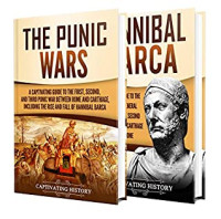 Captivating History [History, Captivating] — Punic Wars: A Captivating Guide to the Punic Wars and Hannibal Barca