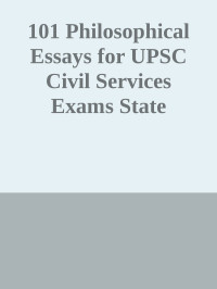 various — 101 Philosophical Essays for UPSC Civil Services Exams State Administrative Exams Competitive Exams nodrm