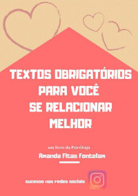 Amanda Fitas Fontolam — Textos obrigatórios para você se relacionar melhor