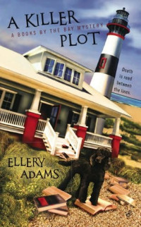 Ellery Adams — A Killer Plot (Books by the Bay Mystery 1)