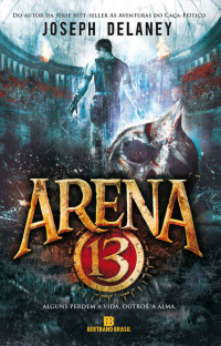 Joseph Delaney — Arena 13