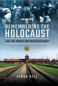 Bell Simon — Remembering the Holocaust and the Impact on Societies Today