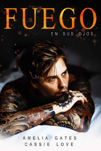 Amelia Gates & Cassie Love [Gates, Amelia & Love, Cassie] — Fuego en sus ojos