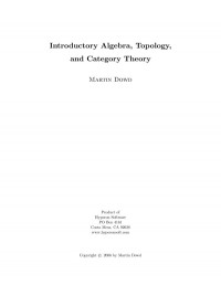 Martin Dowd — Introductory Algebra, Topology, and Category Theory