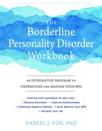 Daniel J. Fox [Fox, Daniel J.] — The Borderline Personality Disorder Workbook