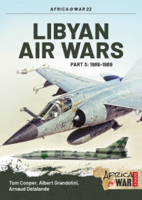 Tom Cooper, Albert Grandolini, Arnaud Delalande — Libyan Air Wars V3 1986-1989