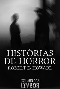 Robert E. Howard — Histórias de Horror