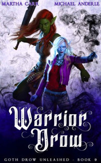 Martha Carr, Michael Anderle — Goth Drow Unleashed 10.0 - Warrior Drow
