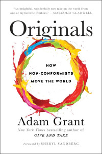 Adam Grant — Originals: How Non-Conformists Move the World
