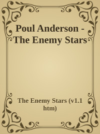 The Enemy Stars (v1.1 htm) — Poul Anderson - The Enemy Stars