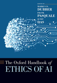 Markus D. Dubber, Frank Pasquale, Sunit Das — The Oxford Handbook of Ethics of AI