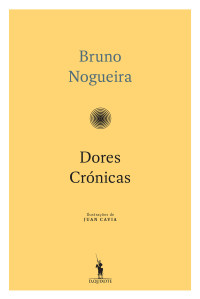 Bruno Nogueira — Dores Crónicas
