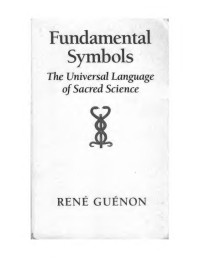 René Guénon, Rene Guenon — Symbols of Sacred Science - Fundamental Symbols - The universal language of scared science - text version
