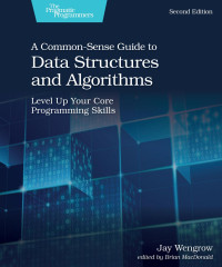 Jay Wengrow — A Common-Sense Guide to Data Structures and Algorithms, Second Edition