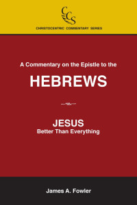 James A. Fowler — Hebrews Commentary