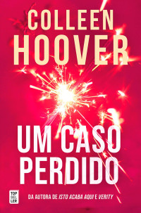 Colleen Hoover — Um Caso Perdido