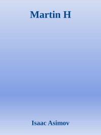 Isaac Asimov [Asimov, Isaac] — Martin H