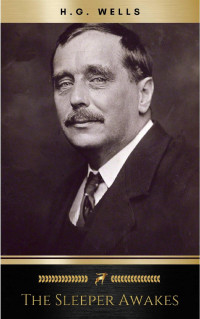 H. G. Wells — The Sleeper Awakes