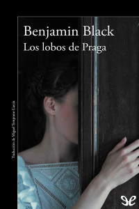 Benjamin Black — Los Lobos de Praga