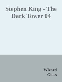 Wizard & Glass — Stephen King - The Dark Tower 04