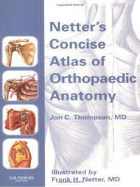 Jon C. Thompson && Frank Henry Netter — Netter's concise atlas of orthopaedic anatomy