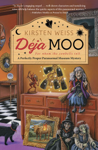 Kirsten Weiss  — Deja Moo (Perfectly Proper Paranormal Museum Mystery 3)