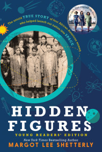 Margot Lee Shetterly — Hidden Figures (Young Readers' Edition)