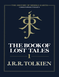 J. R. R. Tolkien — The Book of Lost Tales, Part 1