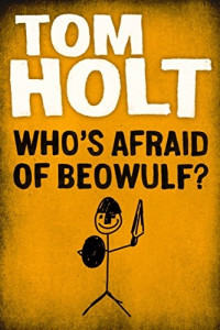 Tom Holt — Who's Afraid of Beowulf