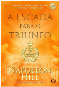 Napoleon Hill — A Escada para o Triunfo
