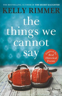 Kelly Rimmer — The Things We Cannot Say