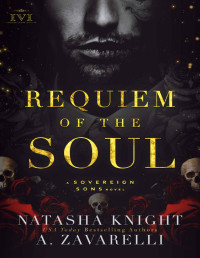 Zavarelli, A. & Knight, Natasha — Requiem of the Soul: A Sovereign Sons Novel
